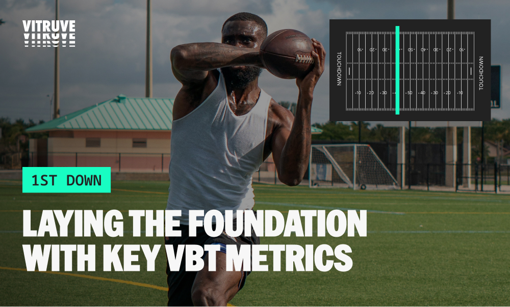 1st Down – Laying the foundation with key VBT metrics